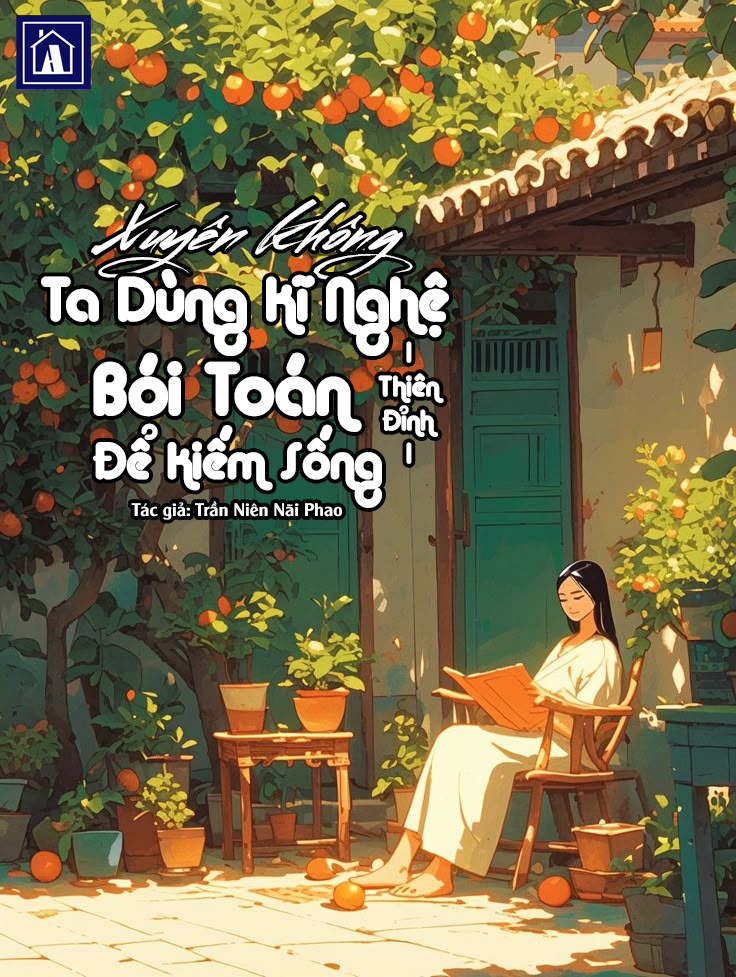 Xuyên Không Ta Dùng Kĩ Nghệ Bói Toán Thiên Đỉnh Để Kiếm Sống