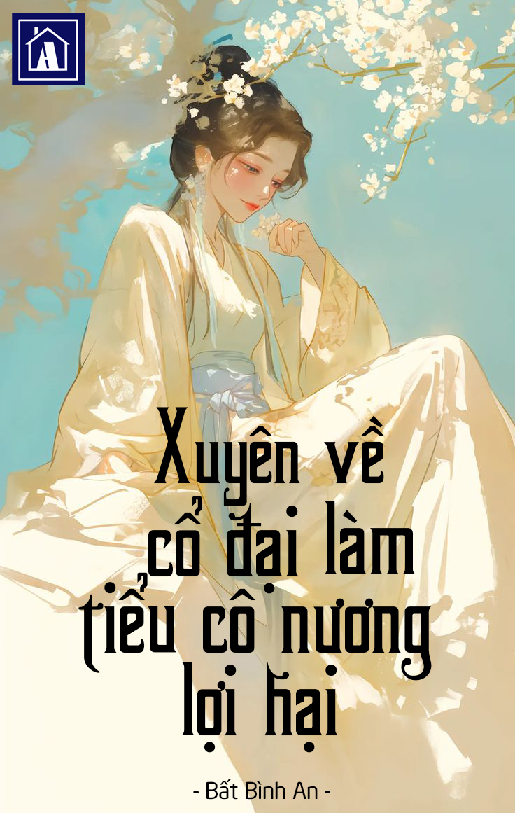 Xuyên Về Cổ Đại Làm Tiểu Cô Nương Lợi Hại