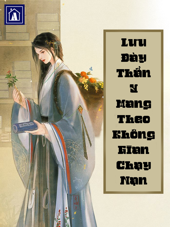 Lưu Đày Thần Y Mang Theo Không Gian Chạy Nạn