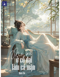 Mẹ Kế Ở Cổ Đại Làm Cá Mặn
