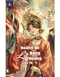Hoàng Đế Là Đồng Hương Của Ta