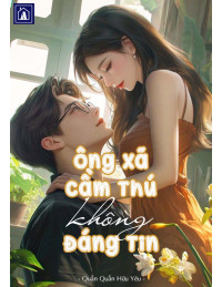 Ông Xã Cầm Thú Không Đáng Tin