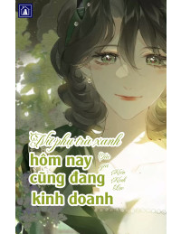 Nữ Phụ Trà Xanh Hôm Nay Cũng Đang Kinh Doanh