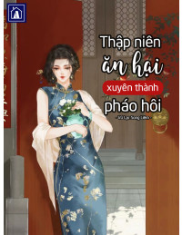 Thập Niên: Ăn Hại Xuyên Thành Pháo Hôi