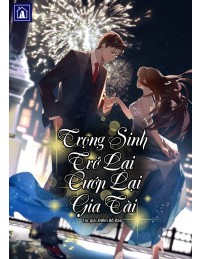 Trọng Sinh Trở Lại, Cướp Lại Gia Tài