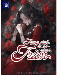 Trọng Sinh Tôi Trở Thành Trùm