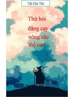 Thử Hỏi Đắng Cay Nông Sâu Thế Nào
