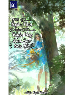 Tôi Đem Ngôn Tình Viết Thành Bách Hợp Làm Sao Bây Giờ