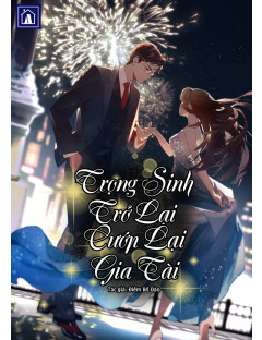 Trọng Sinh Trở Lại, Cướp Lại Gia Tài