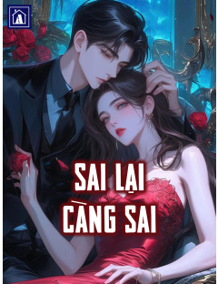 Sai Lại Càng Sai